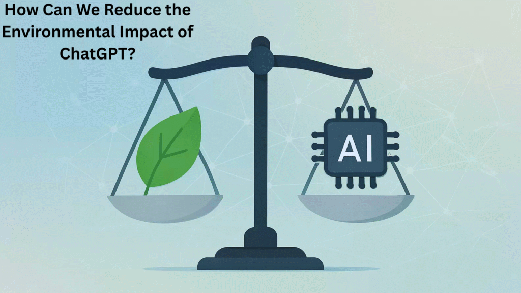 How Can We Reduce the Environmental Impact of ChatGPT?