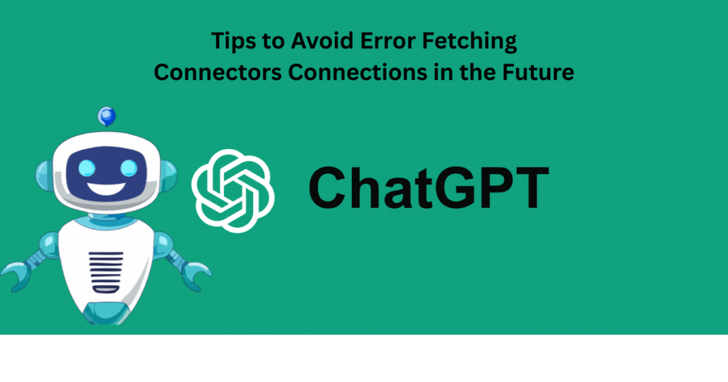 Tips to Avoid Error Fetching Connectors Connections in the Future